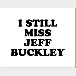 I Still Miss Jeff Buckley Posters and Art